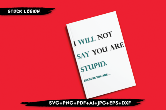 Review: I Will Not Say You re Stupid Embroidery Design